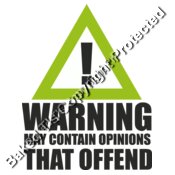 Warning May contain opinions that offend